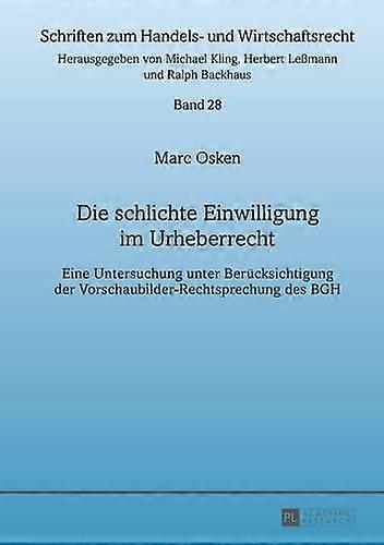 Die Schlichte Einwilligung Im Urheberrecht by Marc Osken Hardback Book