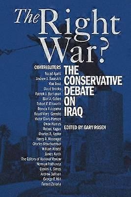 The Right War The Conservative Debate on Iraq