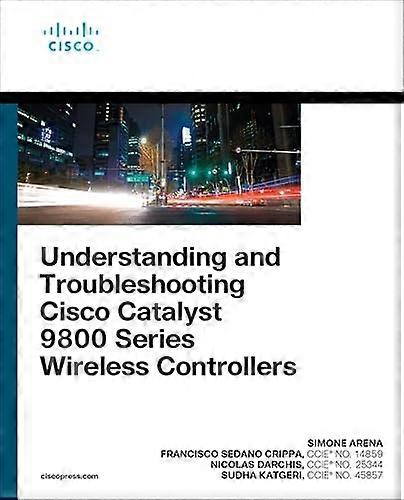 Understanding and Troubleshooting Cisco Catalyst 9800 Series Wireless Controllers