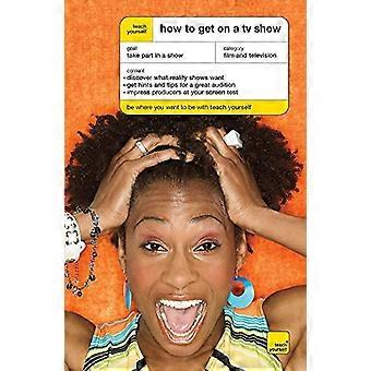 Bringen Sie sich wie auf einer TV-Show zu bekommen (Teach Yourself allgemeine)