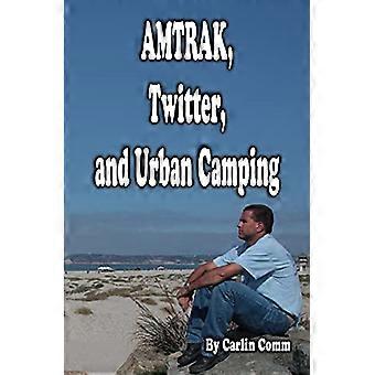 Amtrak, Twitter y Urban Camping