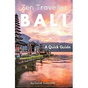 Bali - Zen Traveller: Een Korte Gids (Zen Traveller Gidsen)