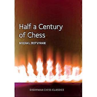 Un demi-siècle d’échecs (Everyman Chess Classics)
