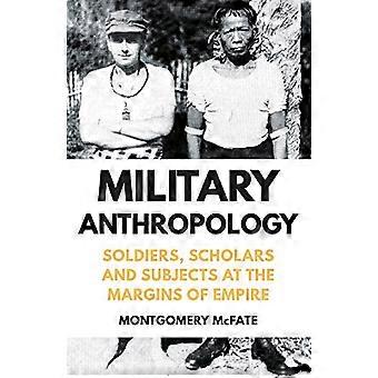 Militaire antropologie: soldaten, geleerden en onderdanen in de marge van het rijk