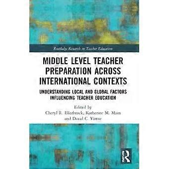 Middle Level Teacher Preparation Across International Contexts Understanding Loc - Taylor & Francis Ltd
