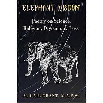 Elephant Wisdom Poetry on Science Religion Division and Loss