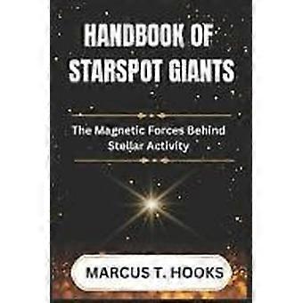 Handbook of starspot giants - the magnetic forces behind stellar activity