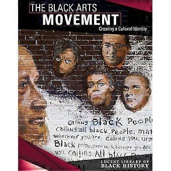 De zwarte kunstbeweging: het creëren van een culturele identiteit (Lucent Library of Black History)