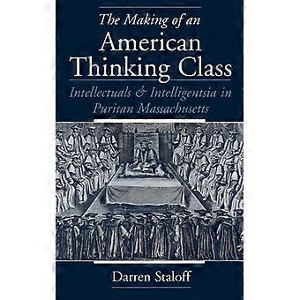 A Formação de uma Classe Pensante Americana: Intelectuais e Intelligentsia em Pura - Darren Staloff - Capa Dura - Livro em Inglês - História