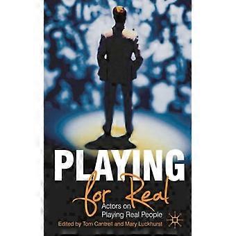 Playing For Real Actors On Playing Real People