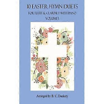 10 Easter Hymn Duets For Flute And Clarinet With Piano Accompaniment Volume 1