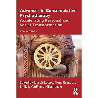 Advances In Contemplative Psychotherapy Accelerating Personal And Social Transfo - Taylor & Francis Ltd