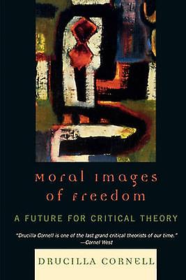Moral Images Of Freedom by Drucilla Cornell Paperback Book