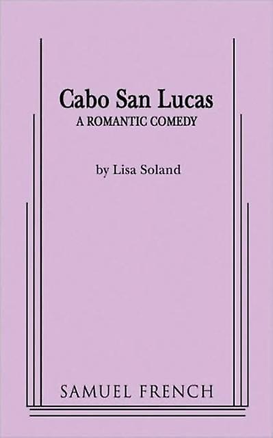 Cabo San Lucas - Lisa Soland - Plays, playscripts - Concord Theatricals - Paperback