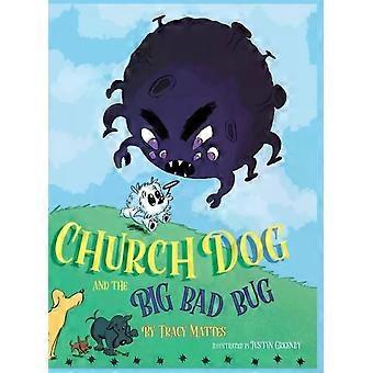 Church Dog And The Big Bad Bug - Tracy Mattes
