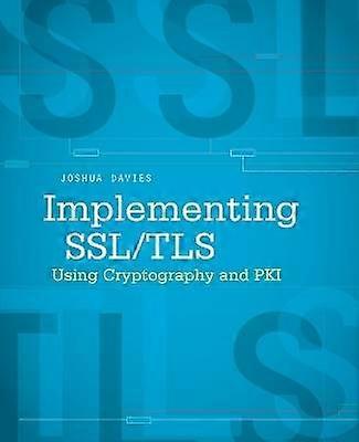 Implementing SSL / Tls Using Cryptography and Pki