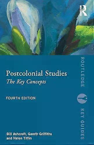 Postcolonial Studies The Key Concepts - Bill Ashcroft