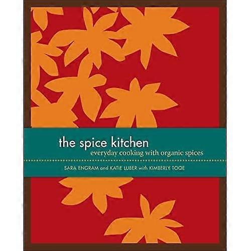The Spice Kitchen: Everyday Cooking with Organic Spices