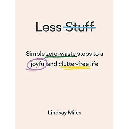 Less Stuff: Simple zero-waste steps to a joyful and clutter-free life