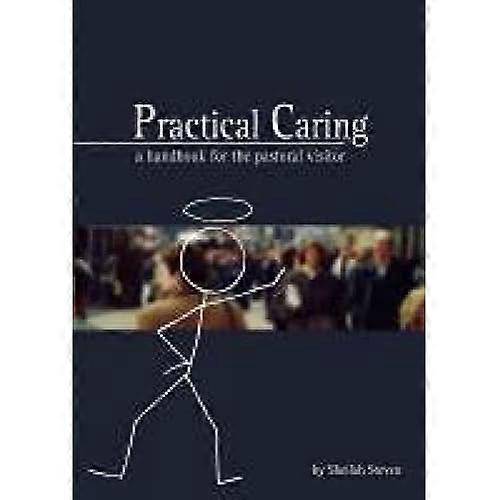 Practical Caring: A Handbook for the Pastoral Visitor
