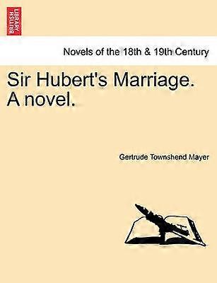 Sir Hubert's Marriage A novel