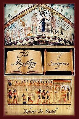The Mythology Of Scripture Recognizing Scripture as Religious Mythology