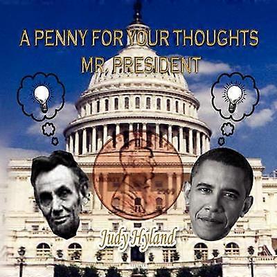 A Penny For Your Thoughts Mr President