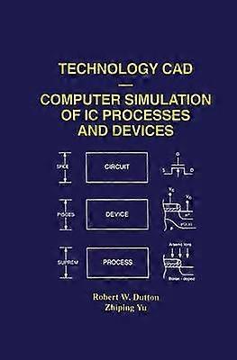 Technology CAD  Computer Simulation of IC Processes and Devices
