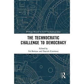The Technocratic Challenge To Democracy - Taylor & Francis Ltd