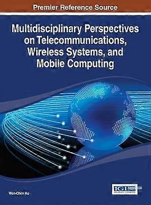 Multidisciplinary Perspectives on Telecommunications Wireless Systems and Mobile Computing