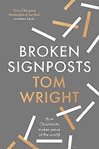 Broken Signposts: How Christianity Explains the World