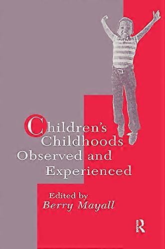 Childrens Childhoods: Observed And Experienced
