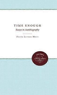 Time Enough - Essays in Autobiography