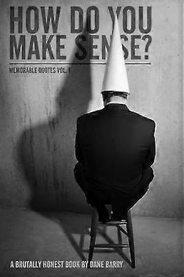 Memorable Quotes Volume One How Do You Make Sense Volume 1
