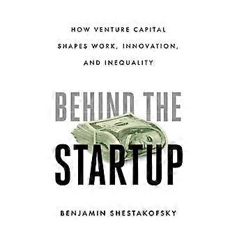 Dans les coulisses de la start-up : comment le capital-risque façonne le travail, l’innovation et l’inégalité