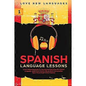 Lezioni di lingua spagnola: guida per principianti di livello 1 per imparare e parlare la lingua spagnola (1000 parole più popolari, conversazione di base, Spagna Tr