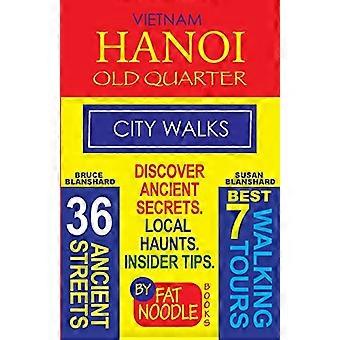 Vietnam. Hanois gamla kvarter, stadsvandringar (reseguide): Upptäck de 36 antika gatorna i det gamla kvarteret (reseguide för feta nudlar)