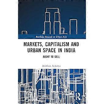 Markten, kapitalisme en stedelijke ruimte in India: recht om te verkopen