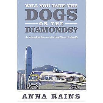Willst du die Hunde oder die Diamanten nehmen?: Ein historischer Bericht über eine sehr exzentrische Familie