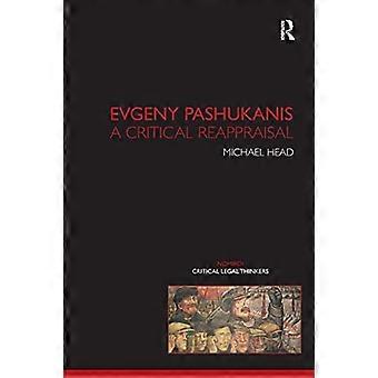 Evgeny Pashukanis: A Critical Reappraisal (Nomikoi Critical Legal Thinkers)