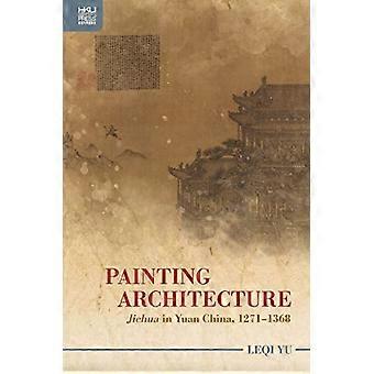 Architekturmalerei: „Jiehua“ im China der Yuan-Dynastie, 1271–1368