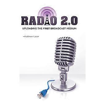 Radio 2.0 Uploading The First Broadcast Medium - Matthew Lasar - Hardcover - en Book