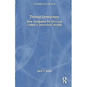 Testing Democracy How Alternative for Germany Crafted a Democratic Identity