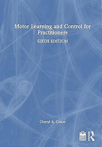 Motor Learning and Control for Practitioners