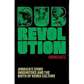 Dub Revolution: Jamaica's geluidsvernieuwers en de geboorte van de remixcultuur
