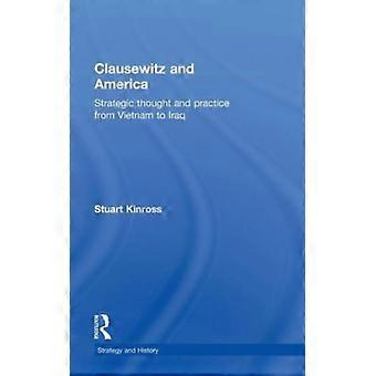 Clausewitz e a América: Pensamento e Prática Estratégica do Vietnã ao Iraque - Stuart Kinross - Capa dura - Livro em inglês - História