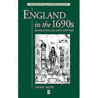 England In The 1690s Revolution Religion And War - Craig Rose - Paperback - English Book - History
