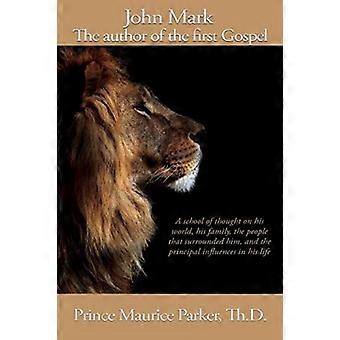 John Mark The Author Of The First Gospel - Dr. Prince Maurice Parker - Paperback - en Book