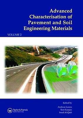 Advanced Characterisation of Pavement and Soil Engineering Materials 2 Volume Set