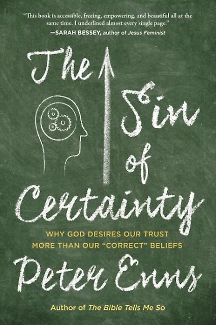The Sin Of Certainty Why God Desires Our Trust More Than Our Correct Beliefs by Peter Enns Book